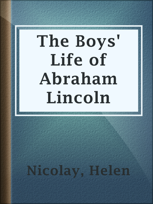 Title details for The Boys' Life of Abraham Lincoln by Helen Nicolay - Wait list